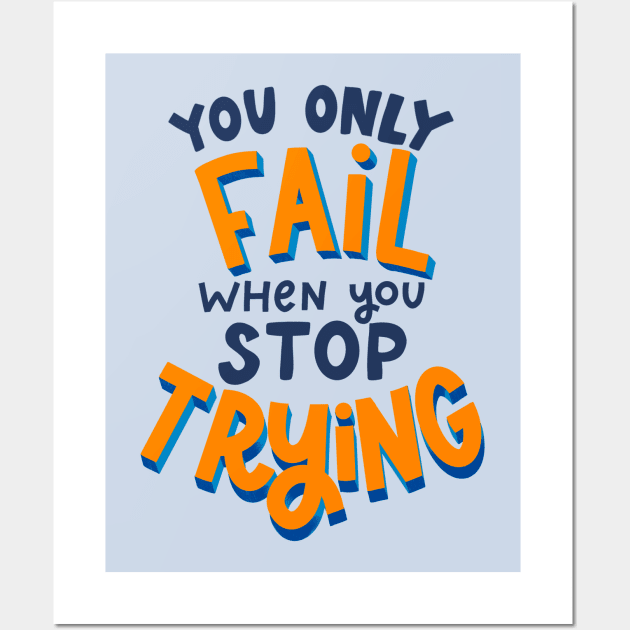 you only fail when you stop trying Wall Art by Violet Poppy Design